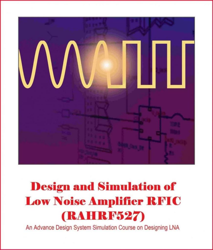 Designing and Simulation of Low Noise Amplifier (LNA) Using Keysight ADS